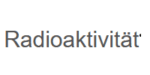 Radioaktivität